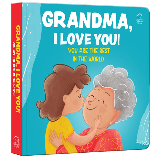 Grandma, I Love You! You Are the Best in the World – A Sweet Board Book for Kids | Board book