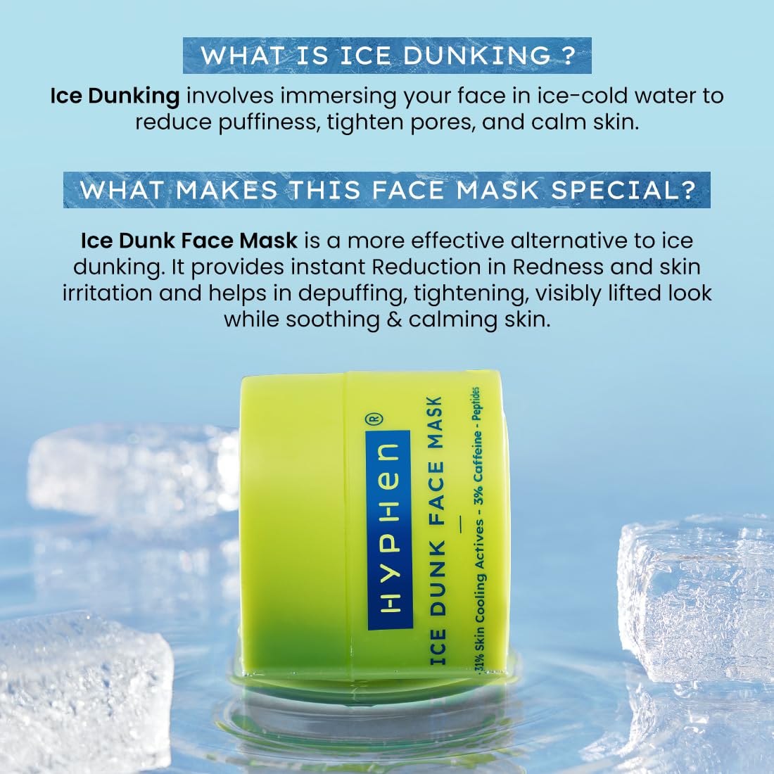 Hyphen Ice Dunk Cooling Face Mask - 31% Cooling Actives, 3% Caffeine - Instant Depuff 50gm