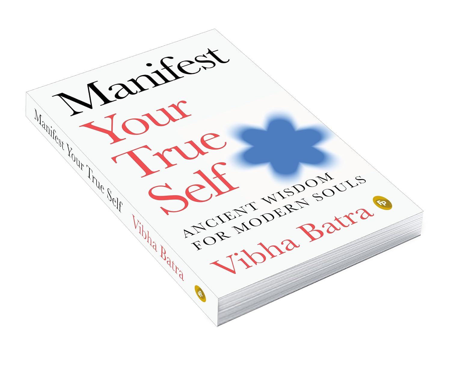 Manifest Your True Self: Ancient Wisdom For Modern Souls (Paperback)