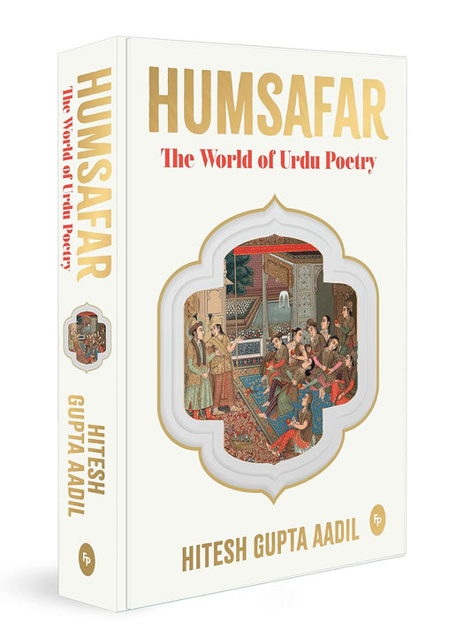HUMSAFAR : The World of Urdu Poetry by Hitesh Gupta Aadil (Hardcover)