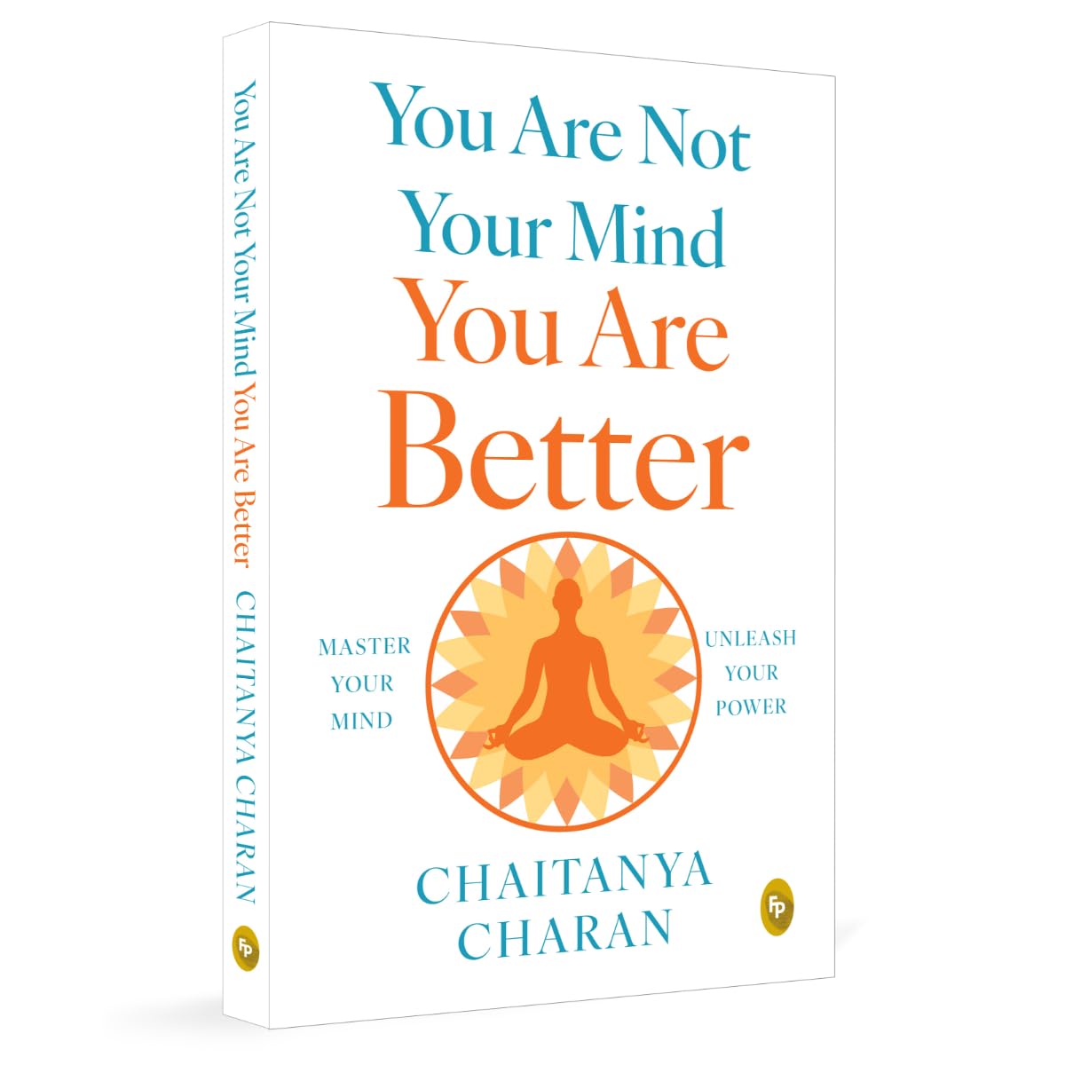You are not Your Mind: You are Better by Chaitanya Charan ( Paperback )