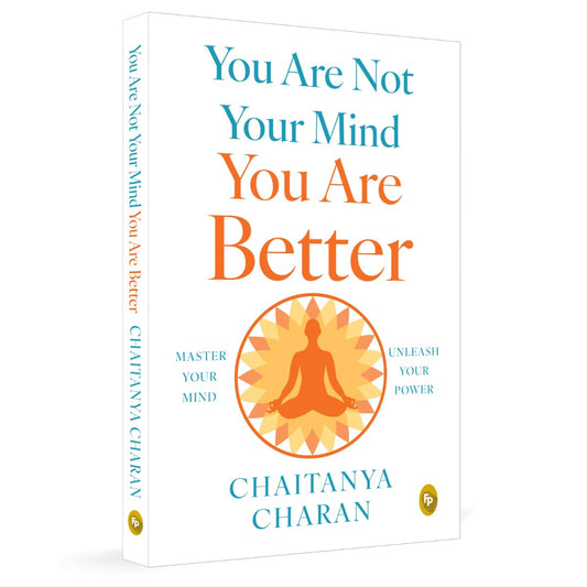 You are not Your Mind: You are Better by Chaitanya Charan ( Paperback )
