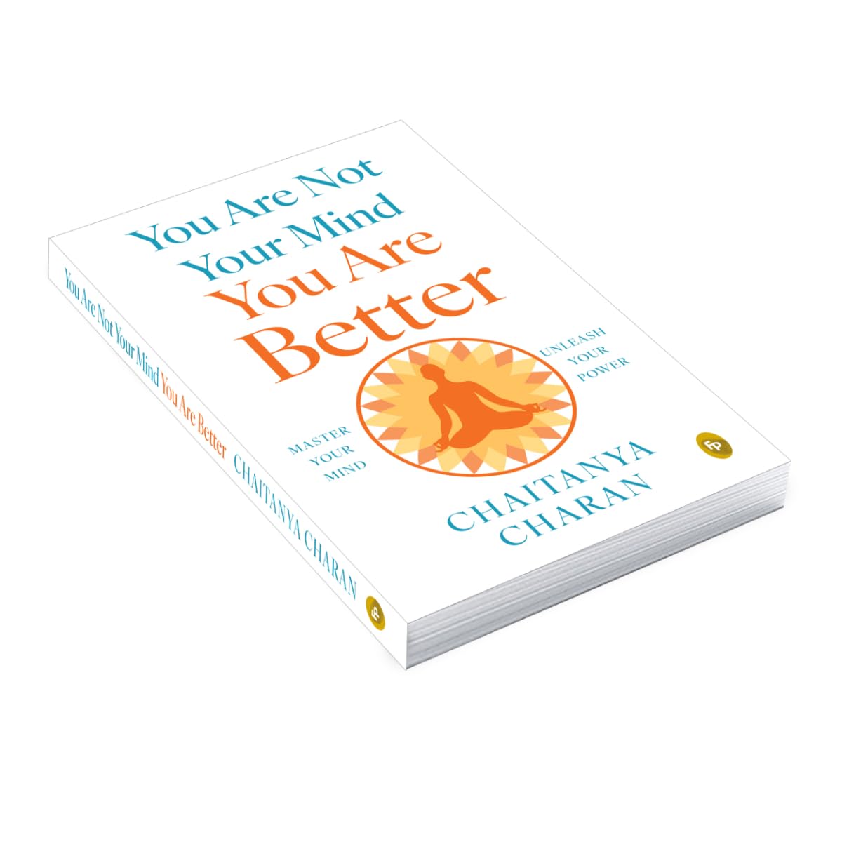 You are not Your Mind: You are Better by Chaitanya Charan ( Paperback )