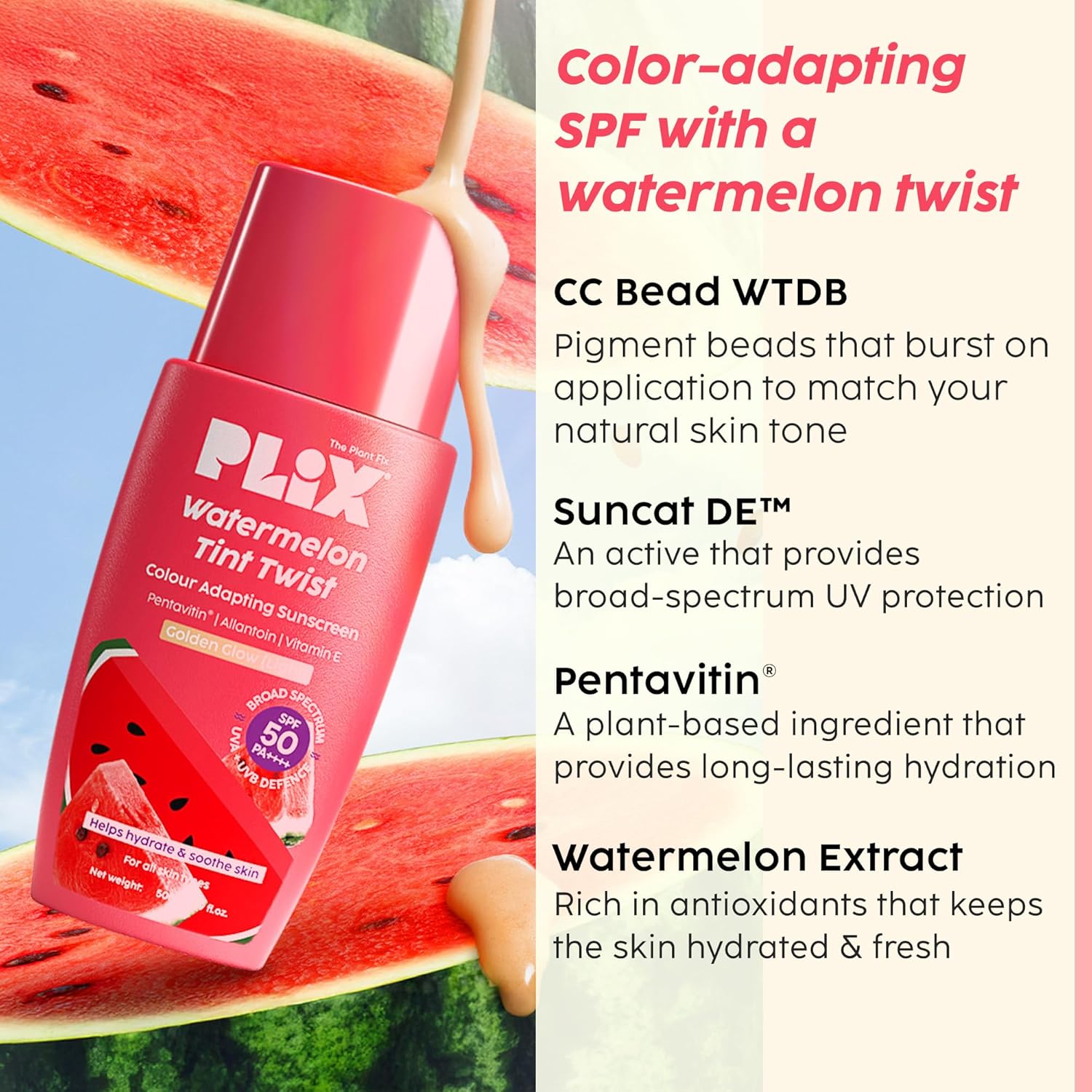 PLIX - THE PLANT FIX Watermelon Tint Twist Color-Adapting Sunscreen | For light coverage & instant glow | SPF 50 PA++++ | Pentavitin®, Suncat DE™ | Sun Damage & Tan Repair | low to medium coverage | Light Golden Glow