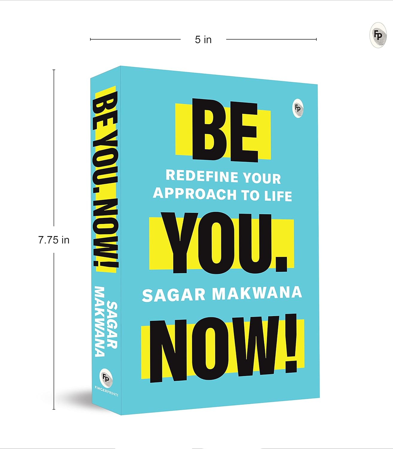 Be You. Now! - Redefine Your Approach to Life (Paperback)