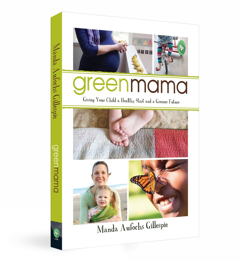 Green Mama: Giving Your Child a Healthy Start and a Greener Future Book (Paperback)