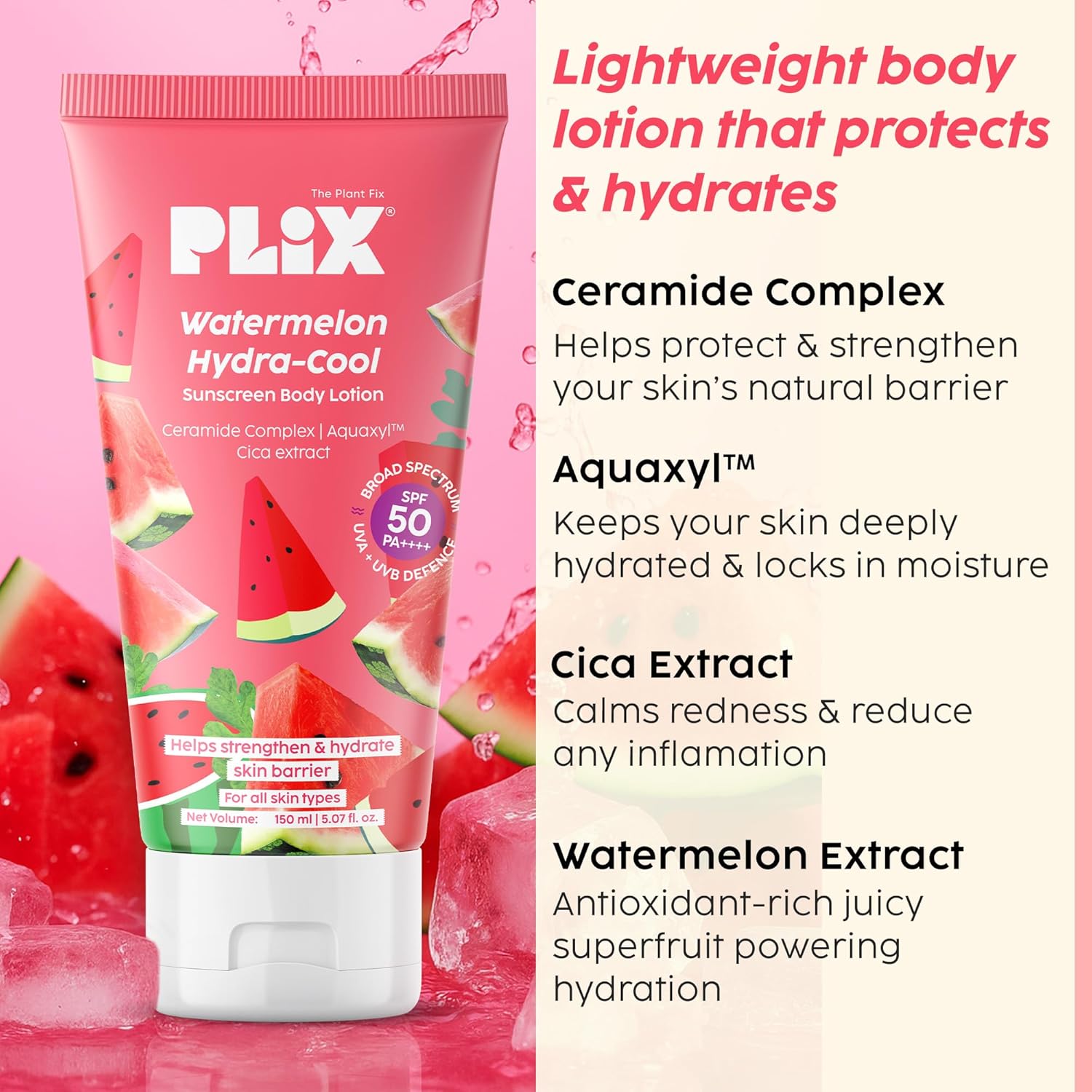 PLIX - THE PLANT FIX Watermelon Hydra-Cool Sunscreen Body Lotion With SPF 50 | PA++++ | Ceramides, Cica, Aquaxyl & Frescolat® ML | Lightweight 2-in-1 Body Lotion + Sunscreen 150ml