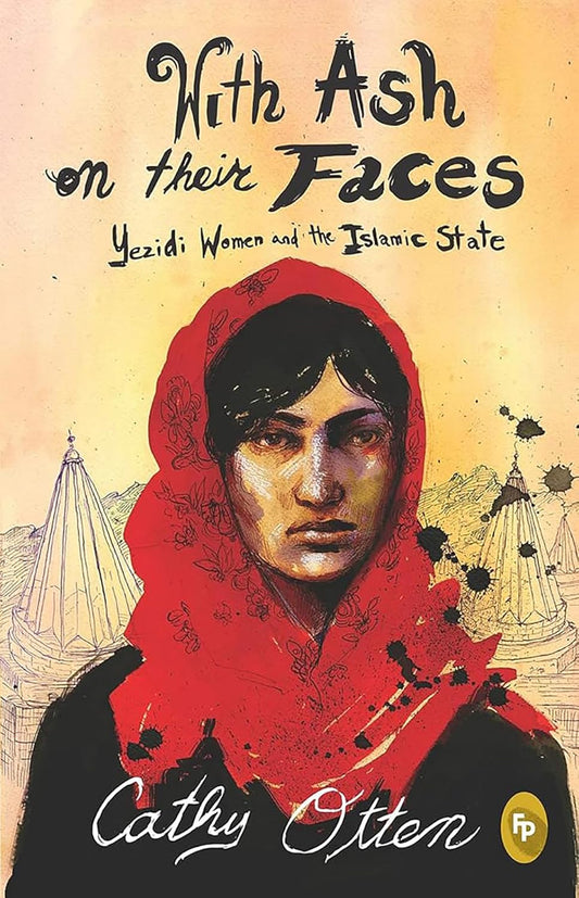 With Ash On Their Faces: Yezidi Women and the Islamic State (Paperback)