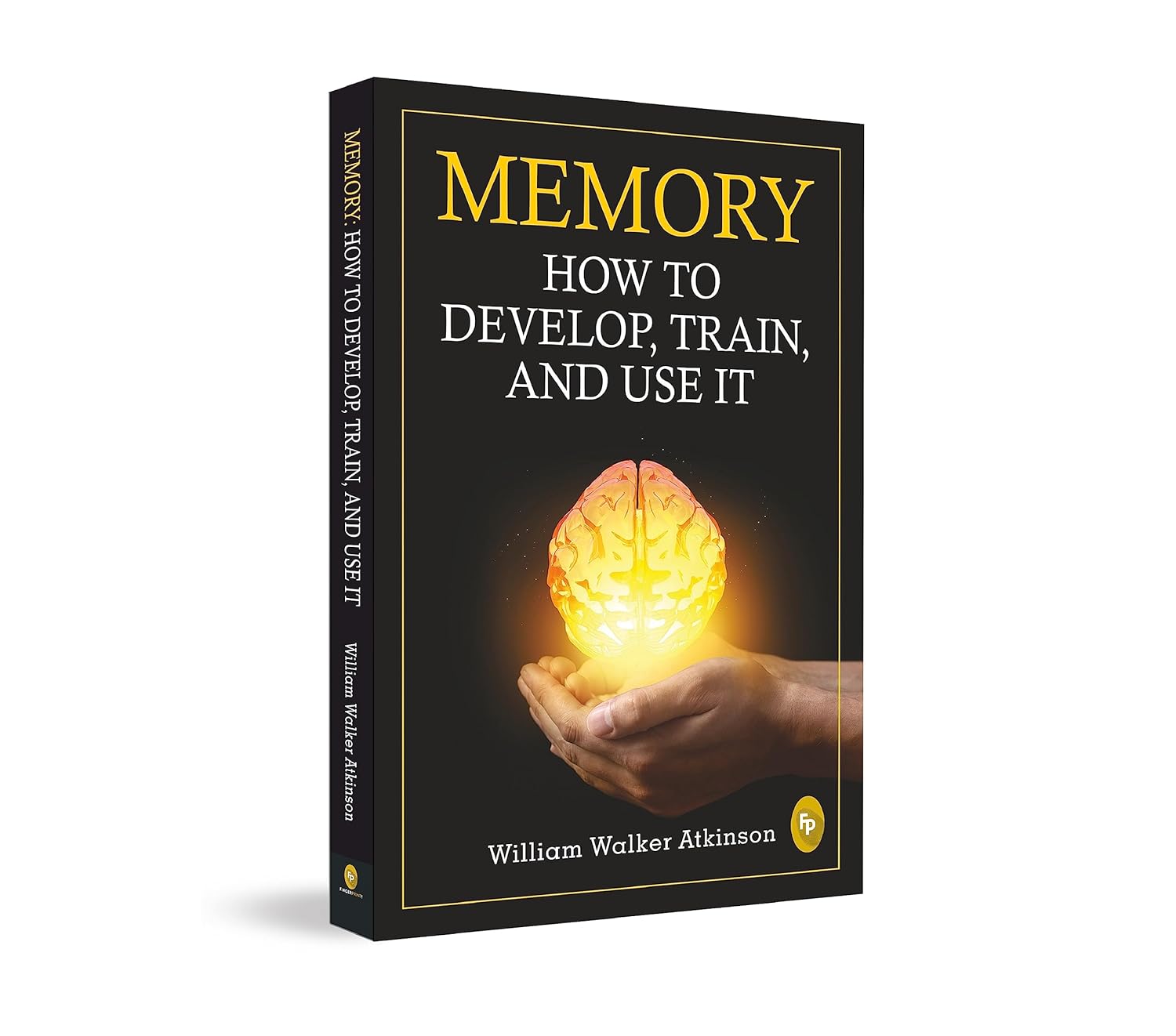 Memory: How To Develop, Train, And Use It (Paperback)
