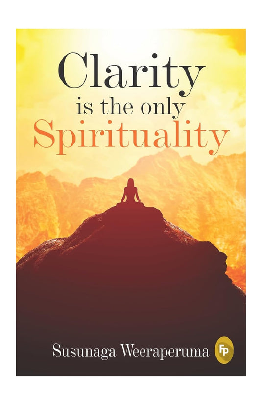 Clarity is the only Spirituality Book (Paperback)