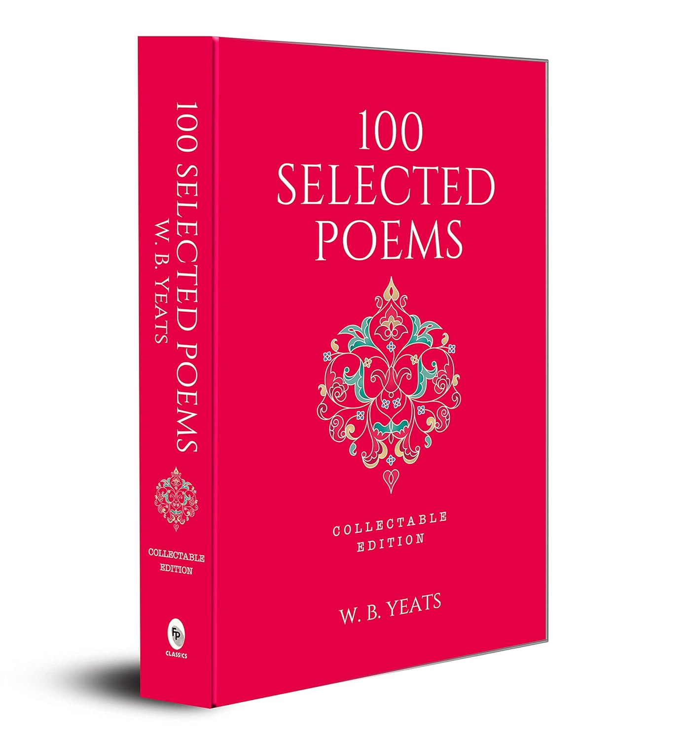 100 Selected Poems, W. B. Yeats: Collectable edition Book (Hardcover)