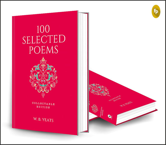 100 Selected Poems, W. B. Yeats: Collectable edition Book (Hardcover)
