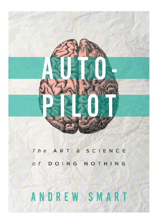 Autopilot: The Art and Science of Doing Nothing Book (Paperback)