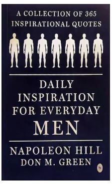 Daily Inspiration For Everyday Men: A collection of 365 inspirational quotes by Napoleon Hill (Paperback)