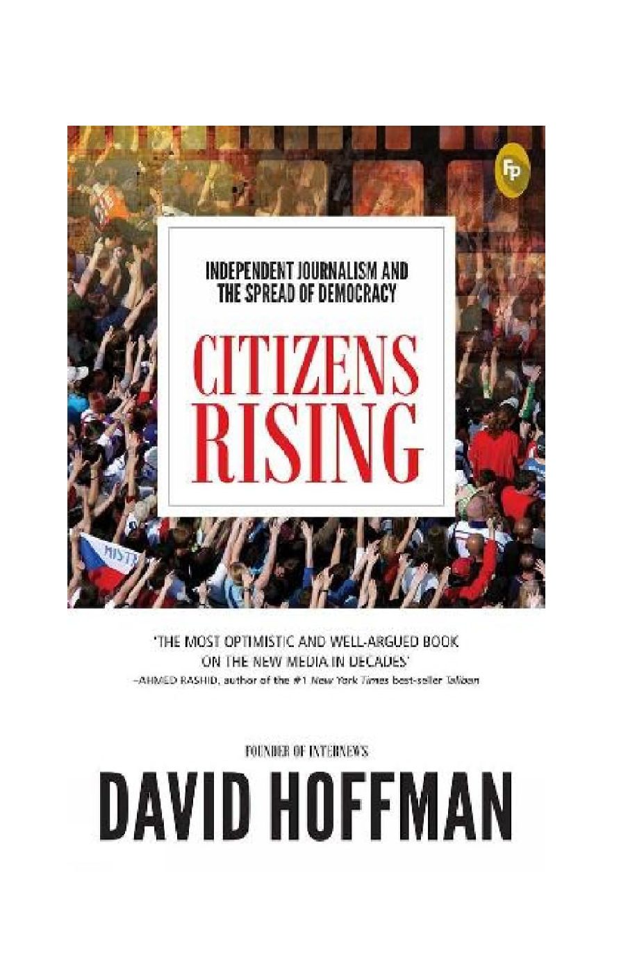 Citizens Rising: Independent Journalism and the Spread of Democracy Book (Paperback)